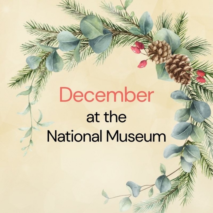 December at the National Museum December at the National Museum